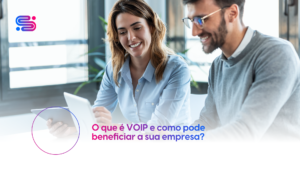 O que é VOIP e como pode beneficiar a sua empresa?